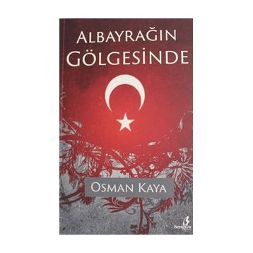 Albayrağın Gölgesinde - Osman Kaya