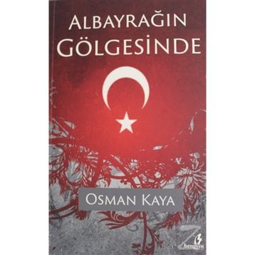 Albayrağın Gölgesinde - Osman Kaya