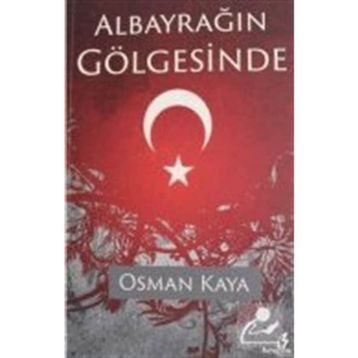 Albayrağın Gölgesinde - Osman Kaya
