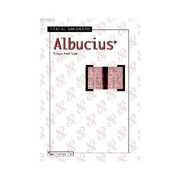 ALBUCIUS - PASCAL QUIGNARD