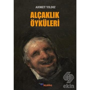 Alçaklık Öyküleri / Ahmet Yıldız / Boyalıkuş