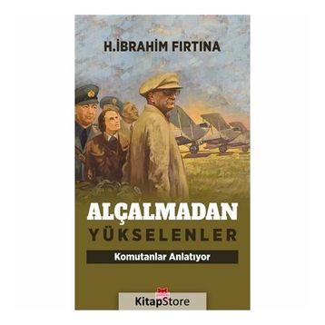 Alçalmadan Yükselenler - H. İbrahim Fırtına