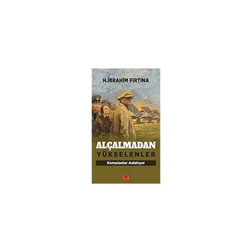 Alçalmadan Yükselenler - H. İbrahim Fırtına