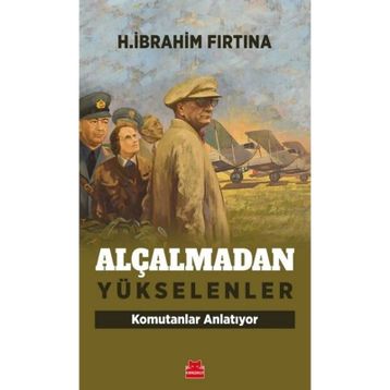 Alçalmadan Yükselenler Komutanlar Anlatıyor - H. İbrahim Fırtına