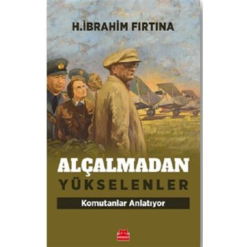 Alçalmadan Yükselenler Komutanlar Anlatıyor - H. İbrahim Fırtına