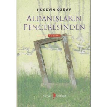 ALDANIŞLARIN PENCERESINDEN - HÜSEYİN ÖZBAY