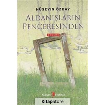 ALDANIŞLARIN PENCERESINDEN - HÜSEYİN ÖZBAY