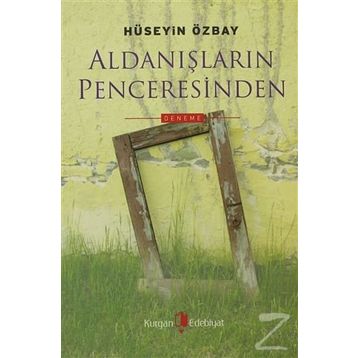 ALDANIŞLARIN PENCERESINDEN - HÜSEYİN ÖZBAY