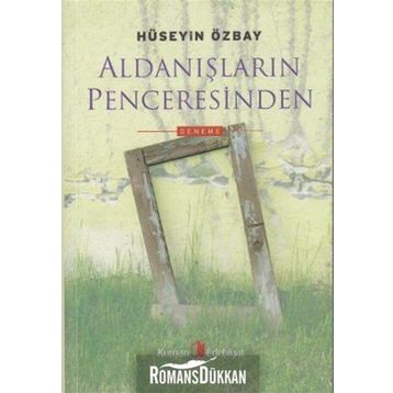 ALDANIŞLARIN PENCERESINDEN - HÜSEYİN ÖZBAY