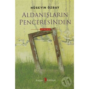 ALDANIŞLARIN PENCERESINDEN - HÜSEYİN ÖZBAY