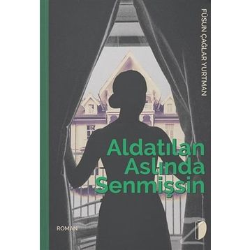 Aldatılan Aslında Senmişsin - Füsun Çağlar Yurtman