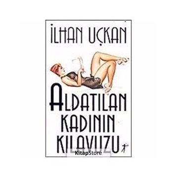 Aldatılan Kadının Kılavuzu - İlhan Uçkan