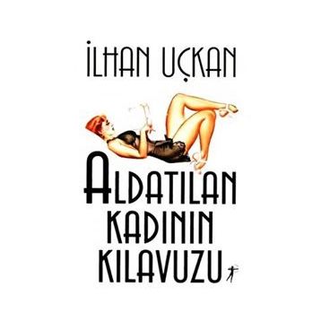 Aldatılan Kadının Kılavuzu - İlhan Uçkan