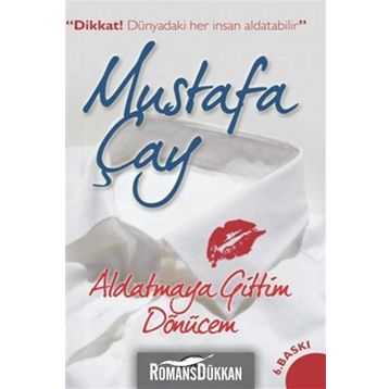 ALDATMAYA GITTIM, DÖNÜCEM - MUSTAFA ÇAY