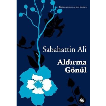 Aldırma Gönül - Sabahattin Ali