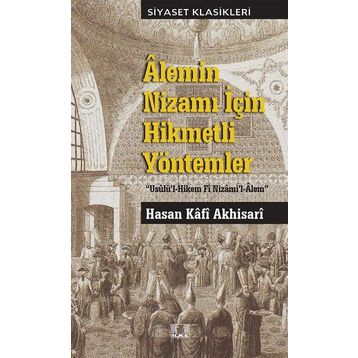 Alemin Nizamı İçin Hikmetli Yöntemler - Hasan Kafi Akhisari