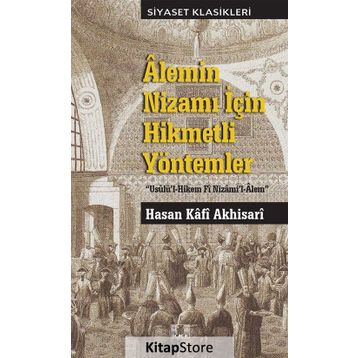 Alemin Nizamı İçin Hikmetli Yöntemler - Hasan Kafi Akhisari