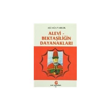 ALEVI - BEKTAŞİLİĞİN DAYANAKLARI - ALI AĞA VARLIK