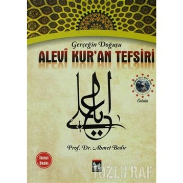 ALEVI KUR'AN TEFSIRI GERÇEĞİN DOĞUŞU - AHMET BEDIR