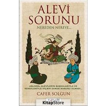 Alevi Sorunu Nereden Nereye... - Cafer Solgun