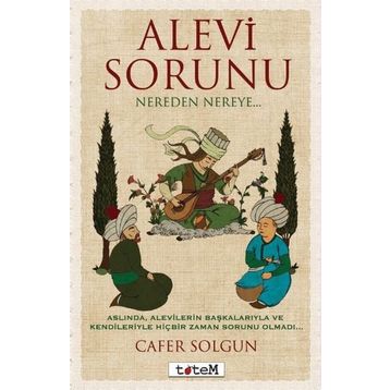 Alevi Sorunu Nereden Nereye... - Cafer Solgun