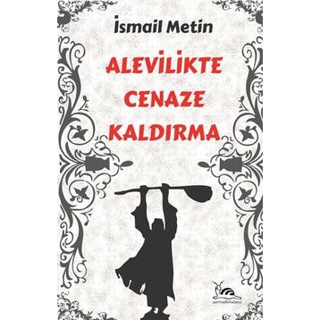 ALEVILIKTE CENAZE KALDIRMA - İSMAİL METIN