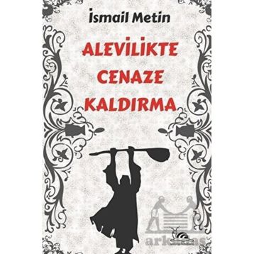 ALEVILIKTE CENAZE KALDIRMA - İSMAİL METIN