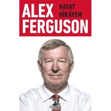 Alex Ferguson Hayat Hikayem - Alex Ferguson