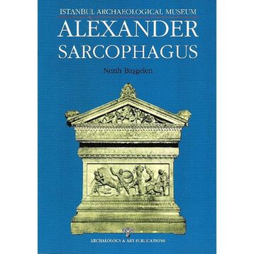 Alexander Sarcophagus - Nezih Başgelen
