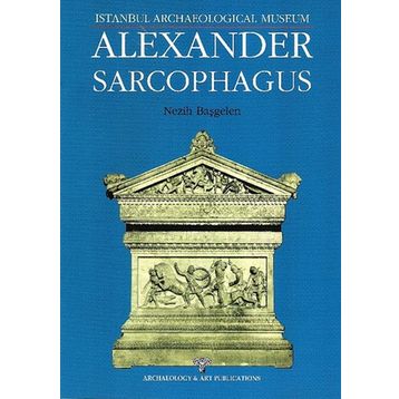 Alexander Sarcophagus - Nezih Başgelen