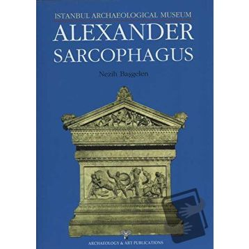 Alexander Sarcophagus - Nezih Başgelen