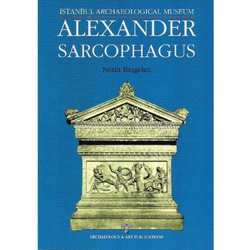 Alexander Sarcophagus - Nezih Başgelen