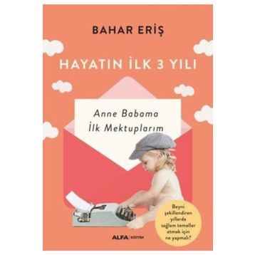 Alfa Yayınları Hayatın İlk 3 Yılı Anne Babama İlk Mektuplarım