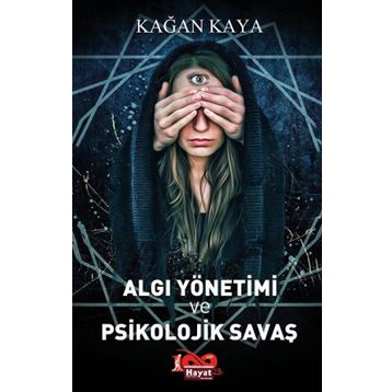 Algı Yönetimi ve Psikolojik Savaş - Kağan Kaya