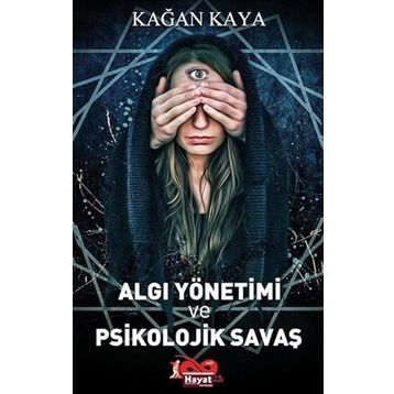 Algı Yönetimi ve Psikolojik Savaş - Kağan Kaya