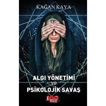 Algı Yönetimi ve Psikolojik Savaş - Kağan Kaya