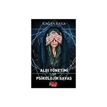 Algı Yönetimi ve Psikolojik Savaş - Kağan Kaya