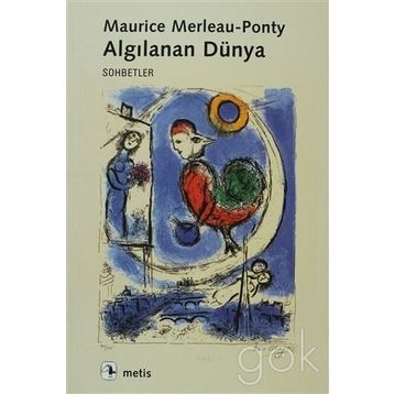 ALGILANAN DÜNYA - MAURICE MERLEAU-PONTY