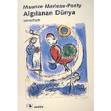 ALGILANAN DÜNYA - MAURICE MERLEAU-PONTY