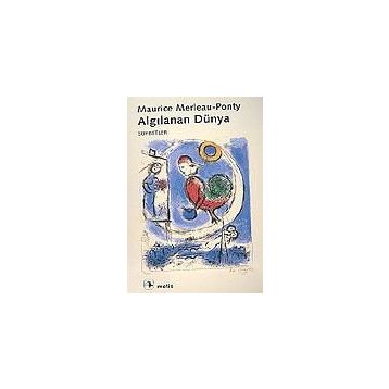 ALGILANAN DÜNYA - MAURICE MERLEAU-PONTY