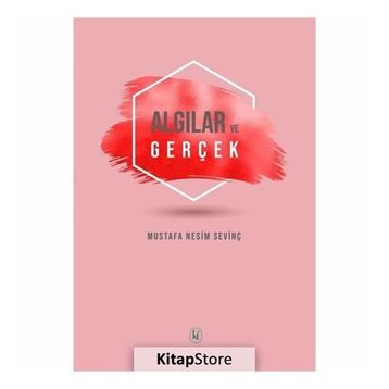 Algılar ve Gerçek - Mustafa Nesim Sevinç