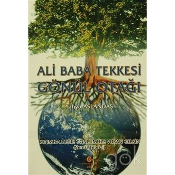 Ali Baba Tekkesi Gönül Otağı - Yahya Aslandaş