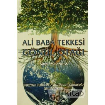Ali Baba Tekkesi Gönül Otağı - Yahya Aslandaş