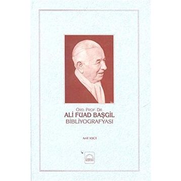 Ali Fuad Başgil Bibliyografyası - Arif Aşçı
