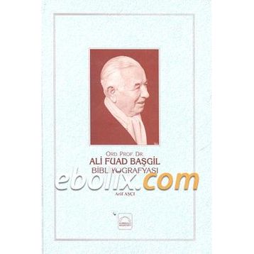 Ali Fuad Başgil Bibliyografyası - Arif Aşçı