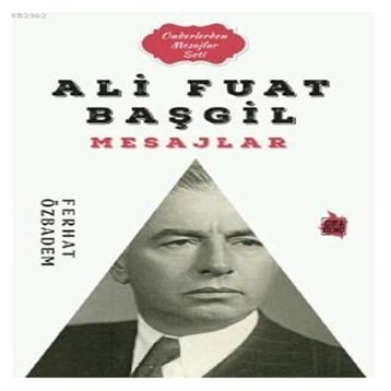 Ali Fuat Başgil Mesajlar - Ferhat Özbadem