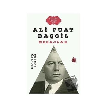 Ali Fuat Başgil Mesajlar - Ferhat Özbadem