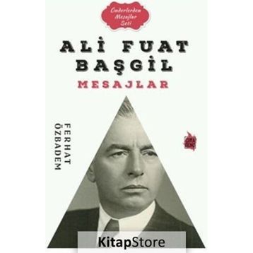 Ali Fuat Başgil Mesajlar - Ferhat Özbadem