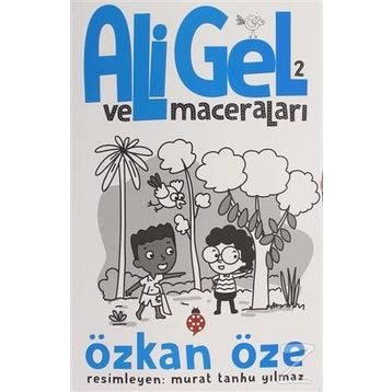 Ali Gel ve Maceraları - Özkan Öze