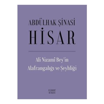 Ali Nizami Bey’in Alafrangalığı ve Şeyhliği Ciltli Abdülhak Şinasi Hisar